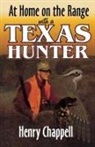 Henry Chappell, Henry C. Chappell - At Home on the Range with a Texas Hunter