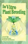 Prakash Kumar, Prakash P. Kumar, Kumar Prakash, Prakash Lakshmanan, Lakshmanan Prakash, Acram Taji... - In Vitro Plant Breeding