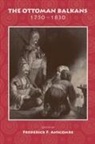 Fred Anscombe, Frederick F Anscombe - The Ottoman Balkans
