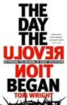 Tom Wright - The Day the Revolution Began