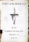 Ravi Zacharias, Ravi K. Zacharias - Has Christianity Failed You?