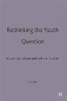 P Cohen, P. Cohen, Phil Cohen - Rethinking the Youth Question: Education, Labour and Cultural Studies