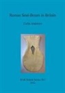 Colin Andrews - Roman Seal-Boxes in Britain