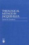Daniel Clendenin, Daniel B Clendenin, Daniel B. Clendenin, Clendenin Daniel B. - Theological Method in Jacques Ellul