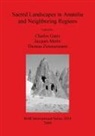 Charles Gates, Jacques Morin, Thomas Zimmermann - Sacred Landscapes in Anatolia and Neighboring Regions