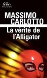 Massimo Carlotto - La vérité de l'Alligator