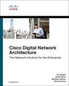 Simone Arena, Matthias Falkner, Tim Szigeti, David Zacks - Cisco Digital Network Architecture: Intent-based Networking for the Enterprise