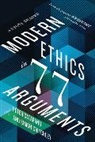 Peter Catapano, Peter Catapano, Catapano Peter, Simon Critchley, Critchley Simon - Modern Ethics in 77 Arguments