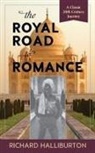 Richard Halliburton - The Royal Road to Romance