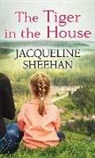 Jacqueline Sheehan - The Tiger in the House