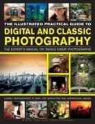 John Freeman, Steve Luck, Luck Steve &amp; Freeman John - Illustrated Practical Guide to Digital and Classic Photography