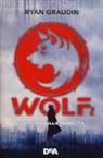 Ryan Graudin - Il giorno della vendetta. Wolf