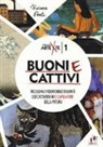 Viviana Ponti - Buoni e cattivi. Piccoli ma evidenti indizi di bontà e di cattiveria in 12 capolavori della pittura