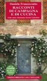 Daniela Francescutto - Racconti di campagna e di cucina. Una casa chiamata Santa Caterina