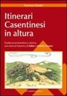 Francesco Pasetto - Itinerari casentinesi in altura. Guida escursionistica e storica