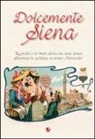 Dolcemente Siena. Le ricette e la breve storia dei dolci senesi attraverso le cartoline del primo Novecento