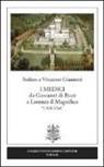 Stefano Giannetti, Vincenzo Giannetti - I Medici da Giovanni di Bicci a Lorenzo il Magnifico «l'ascesa»