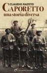 Claudio Razeto - Caporetto. Una storia diversa