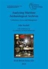 Jesse Ransley, Julie Satchell, Julian Whitewright - Analysing Maritime Archaeological Archives