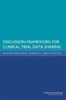 Board On Health Sciences Policy, Committee on Strategies for Responsible, Committee on Strategies for Responsible Sharing of Clinical Trial Data, Institute Of Medicine - Discussion Framework for Clinical Trial Data Sharing