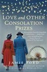 Jamie Ford, Jamie (Author) Ford - Love and Other Consolation Prizes