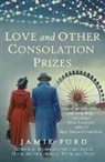Jamie Ford, Jamie (Author) Ford - Love and Other Consolation Prizes