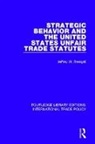 Steagall, Jeffrey W. Steagall, Steagall Jeffrey W., Jeffrey W. Steagall - Strategic Behavior and the United States Unfair Trade Statutes