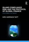 Kirk Taitt, Kirk Harrison Taitt - Island Compliance Risk and the Protocol of Global Finance