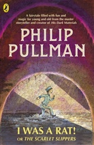 Philip Pullman, Pullman Philip, Peter Bailey - I Was a Rat! Or, The Scarlet Slippers