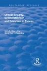 Gary Rawnsley, Gary D (University of Leeds Rawnsley, Gary D. Rawnsley, Gary D. Rawnsley Rawnsley, Gary Rawnsley Rawnsley, Ming-Yeh Rawnsley... - Critical Security, Democratisation and Television in Taiwan