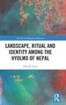 Davide Torri - Landscape, Ritual and Identity Among the Hyolmo of Nepal
