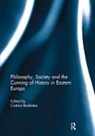 Costica (Texas Tech University Bradatan, Costica Bradatan, Costica (Texas Tech University Bradatan, Bradatan Costica - Philosophy, Society and the Cunning of History in Eastern Europe
