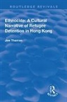 Thomas, Joe Thomas, Thomas Joe - Ethnocide: A Cultural Narrative of Refugee Detention in Hong Kong