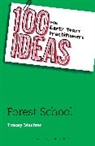 Tracey Maciver, MACIVER TRACEY - 100 Ideas for Early Years Practitioners: Forest School