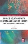 Weiqing Song, Weiqing (University of Macau Song, Weiqing Song, Weiqing (University of Macau Song - China''s Relations With Central and Eastern Europe