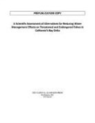 Committee on Sustainable Water and Environmental Management in the California Bay-Delta, Division On Earth And Life Studies, National Research Council, Ocean Studies Board, Water Science And Technology Board - A Scientific Assessment of Alternatives for Reducing Water Management Effects on Threatened and Endangered Fishes in California's Bay-Delta