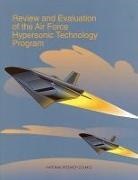 Commission on Engineering and Technical, Commission on Engineering and Technical Systems, Committee on Review and Evaluation of the Air Force Hypersonic Technology Program, Division on Engineering and Physical Sci, Division on Engineering and Physical Sciences, National Academy Of Sciences... - Review and Evaluation of the Air Force Hypersonic Technology Program