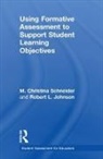 Robert Johnson, Robert L. Johnson, M. Christina Schneider, M. Christina Johnson Schneider - Using Formative Assessment to Support Student Learning Objectives