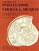 Geoffrey G. McCafferty - Ceramics of Postclassic Cholula, Mexico