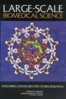Committee on Large-Scale Science and Cancer Research, Division On Earth And Life Studies, Institute Of Medicine, National Cancer Policy Board, National Research Council, Sharyl J. Nass... - Large-Scale Biomedical Science