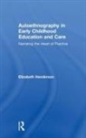 Elizabeth Henderson, Elizabeth (University of Sheffield Henderson, Henderson Elizabeth - Autoethnography in Early Childhood Education and Care