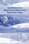 Environment and Resources Commission on Geosciences, Commission on Geosciences Environment an, Commission on Geosciences Environment and Resources, Division On Earth And Life Studies, National Academy Of Sciences, National Research Council... - Future Directions for the National Science Foundation's Arctic Natural Sciences Program