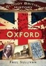 Paul Sullivan - Bloody British History: Oxford