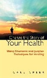 Carl Greer - Change the Story of Your Health
