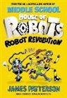 James Patterson - House of Robots: Robot Revolution