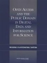 Board On International Scientific Organi, Board on International Scientific Organizations, National Research Council, Policy And Global Affairs, U.S. National Committee for CODATA, Julie M. Esanu... - Open Access and the Public Domain in Digital Data and Information for Science