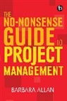 Barbara Allan, Allan Barbara - The No-Nonsense Guide to Project Management