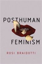 Rosi Braidotti - Posthuman Feminism