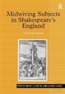 Caroline Bicks, Bicks Caroline - Midwiving Subjects in Shakespeares England