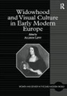 Allison Levy, Allison Levy - Widowhood and Visual Culture in Early Modern Europe